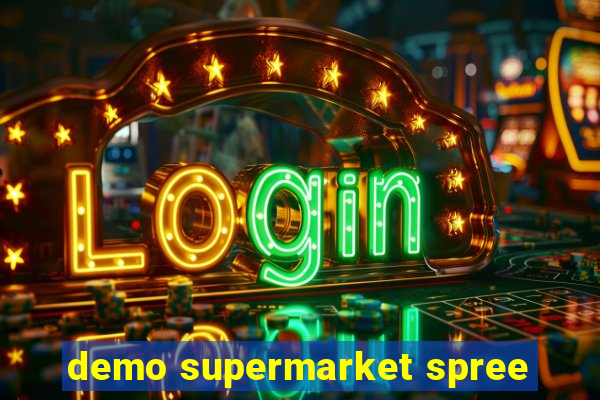 demo supermarket spree